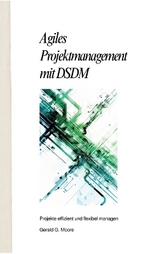 Agiles Projektmanagement mit DSDM - Gerald G. More