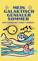 Mein Galaktisch Genialer Sommer - Urlaubsbeschäftigung für Kinder - Clara Valentini