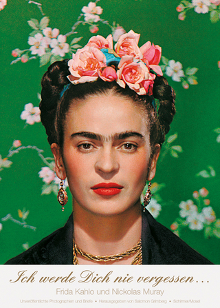 Ich werde Dich nie vergessen... - Frida Kahlo; Nickolas Muray; Salomon Grimberg