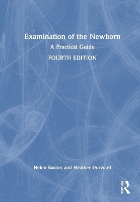 Examination of the Newborn - Helen Baston, Heather Durward