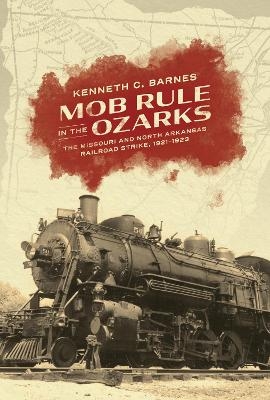 Mob Rule in the Ozarks - Kenneth C. Barnes