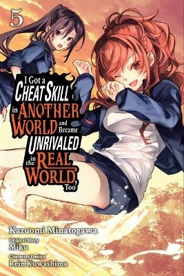 I Got a Cheat Skill in Another World and Became Unrivaled in the Real World, Too, Vol. 5 (manga) -  Miku