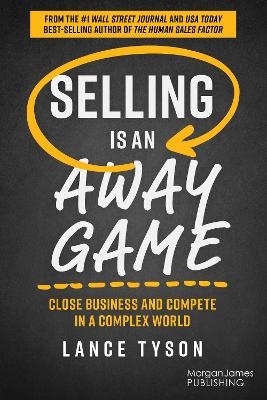 Selling is an Away Game - Lance Tyson