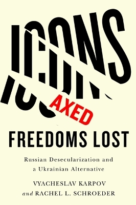 Icons Axed, Freedoms Lost - Vyacheslav Karpov, Rachel L. Schroeder