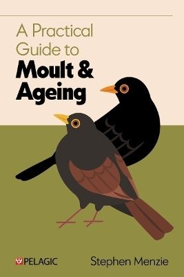 A Practical Guide to Moult and Ageing - Stephen Menzie