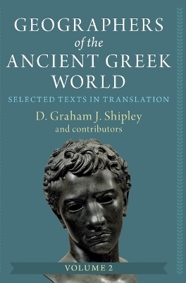 Geographers of the Ancient Greek World: Volume 2 - D. Graham J. Shipley