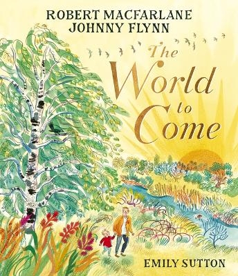 The World to Come - Robert Macfarlane, Johnny Flynn