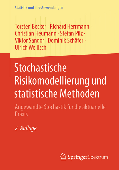 Stochastische Risikomodellierung und statistische Methoden - Torsten Becker, Richard Herrmann, Christian Heumann, Stefan Pilz, Viktor Sandor, Dominik Schäfer, Ulrich Wellisch