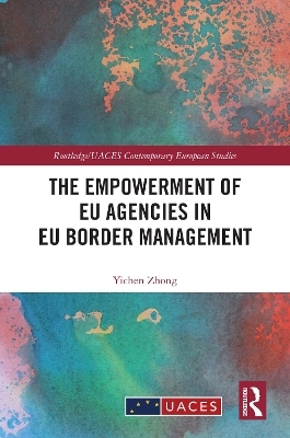 The Empowerment of EU Agencies in EU Border Management - Yichen Zhong