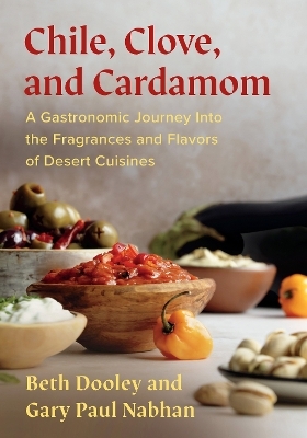 Chile, Clove, and Cardamom - Beth Dooley, Gary Paul Nabhan