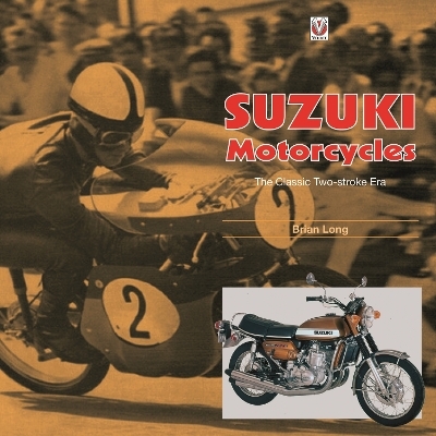 Suzuki Motorcycles - the Classic Two-Stroke Era - Brian Long