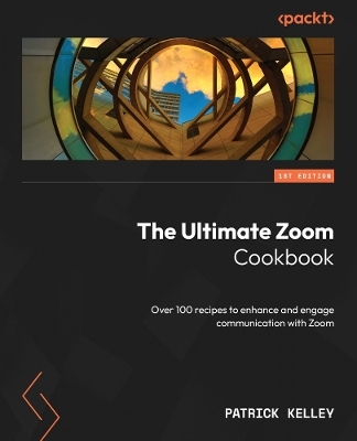 The Ultimate Zoom Cookbook - Patrick Kelley