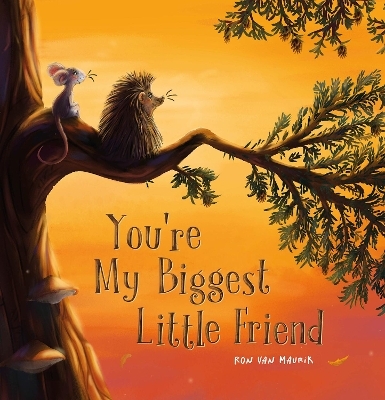 You're My Biggest Little Friend - Ron Van Maurik