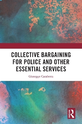 Collective Bargaining for Police and Other Essential Services - Giuseppe Carabetta