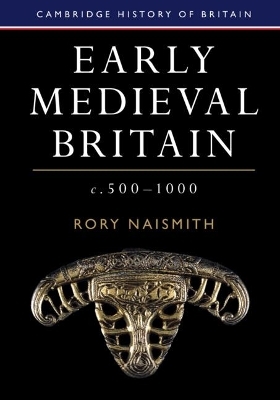 Early Medieval Britain, c. 500–1000 - Rory Naismith