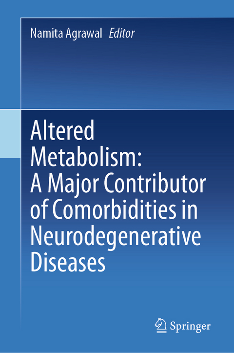 Altered Metabolism: A Major Contributor of Comorbidities in Neurodegenerative Diseases - 