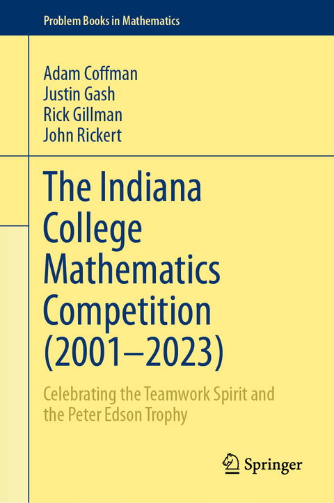 The Indiana College Mathematics Competition (2001–2023) - Adam Coffman, Justin Gash, Rick Gillman, John Rickert