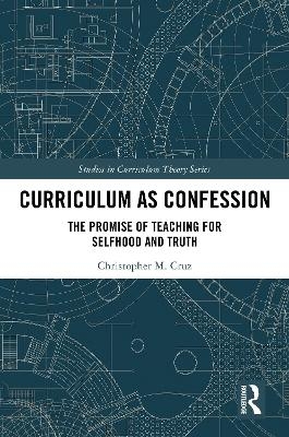 Curriculum as Confession - Christopher M. Cruz