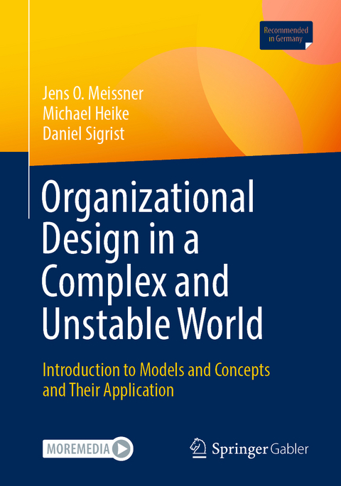 Organizational Design in a Complex and Unstable World - Jens O. Meissner, Michael Heike, Daniel Sigrist