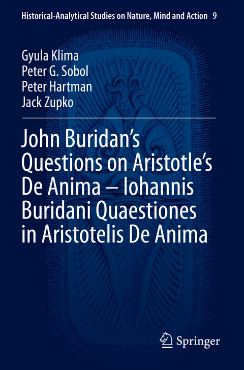 John Buridan’s Questions on Aristotle’s De Anima – Iohannis Buridani Quaestiones in Aristotelis De Anima - Gyula Klima, Peter G. Sobol, Peter Hartman, Jack Zupko