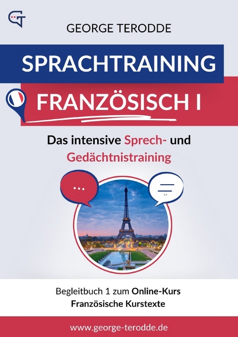 Sprachtraining Französisch I - Das intensive Sprech- und Gedächtnistraining. / Sprachtraining Französisch I - Das intensive Sprech- und Gedächtnistraining. Begleitbuch 1: Französische Kurstexte - George Terodde