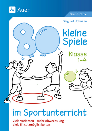 80 kleine Spiele im Sportunterricht - Klasse 1-4 - Sieghart Hofmann