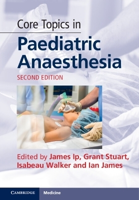 Core Topics in Paediatric Anaesthesia - 