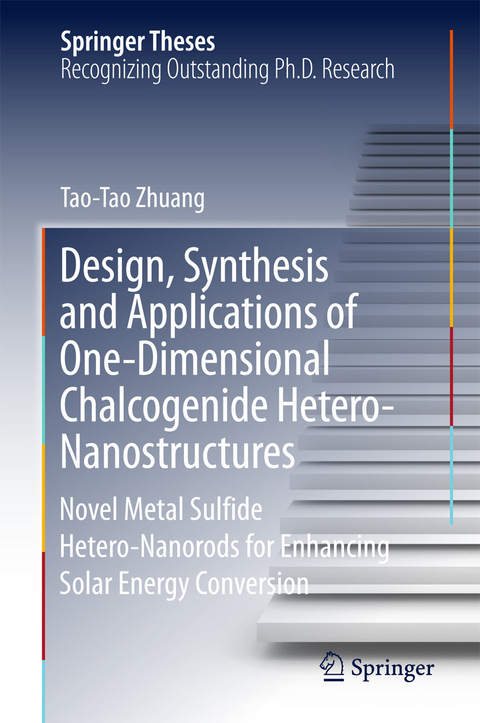 Design, Synthesis and Applications of One-Dimensional Chalcogenide Hetero-Nanostructures -  Tao-Tao Zhuang