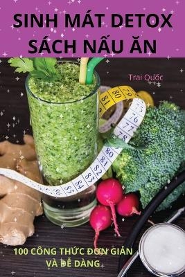 Sinh M�t Detox S�ch NẤu Ăn -  Trai Quốc