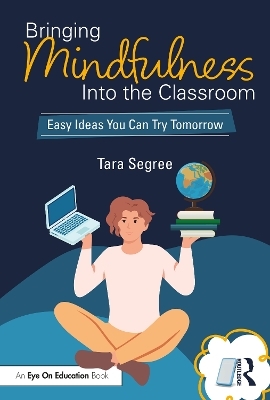 Bringing Mindfulness Into the Classroom - Tara Segree