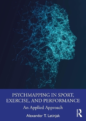 PsychMapping in Sport, Exercise, and Performance - Alexander T Latinjak