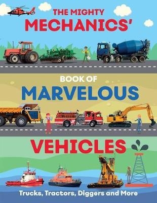 The Mighty Mechanics Guide to Marvelous Vehicles - John Allan