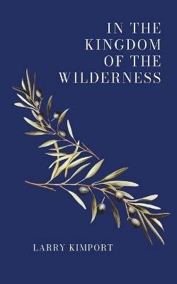 In the Kingdom of the Wilderness - Larry Kimport