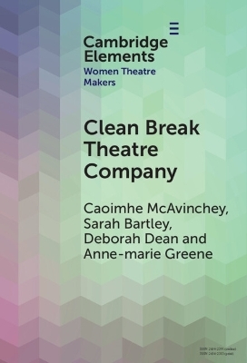 Clean Break Theatre Company - Caoimhe McAvinchey, Sarah Bartley, Deborah Dean, Anne-Marie Greene