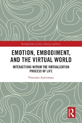 Emotion, Embodiment and the Virtual World - Vincenzo Auriemma