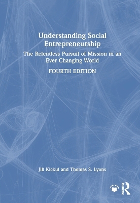 Understanding Social Entrepreneurship - Jill Kickul, Thomas S. Lyons