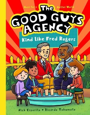 The Good Guys Agency: Kind Like Fred Rogers - Nick Esposito