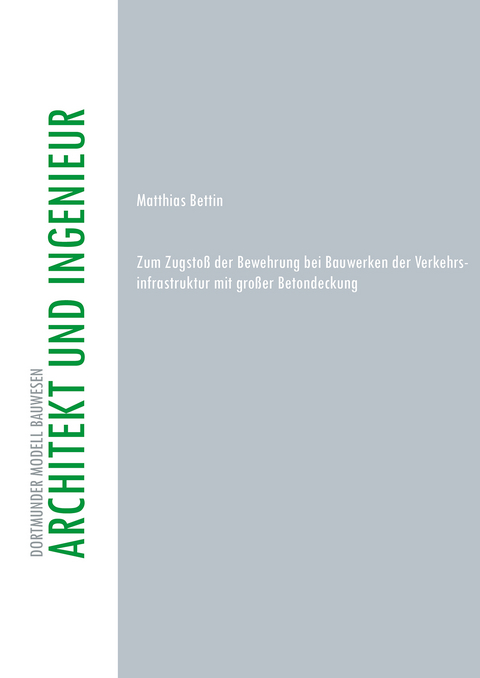 Zum Zugstoß der Bewehrung bei Bauwerken der Verkehrsinfrastruktur mit großer Betondeckung - Matthias Bettin