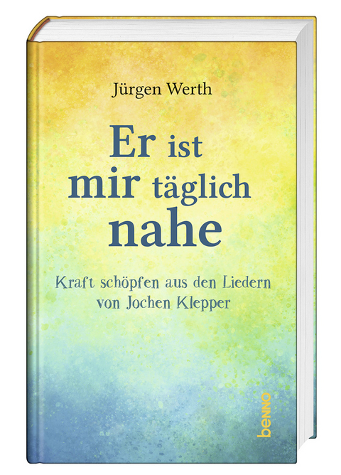 Er ist mir täglich nahe - Jürgen Werth, Jochen Klepper