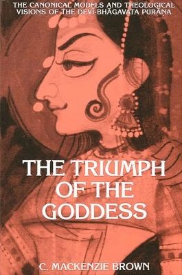 The Triumph of the Goddess - C. Mackenzie Brown