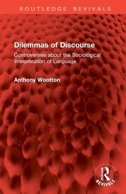 Dilemmas of Discourse - Anthony Wootton