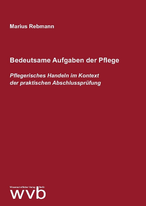 Bedeutsame Aufgaben der Pflege - Marius Rebmann