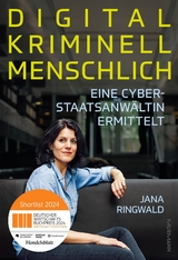 Digital, kriminell, menschlich - Jana Ringwald