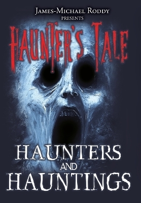 Haunters & Hauntings - James-Michael Roddy, Dianna Bennett, Michael Gavin