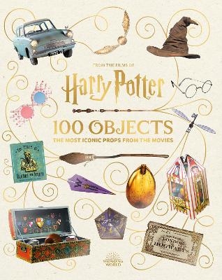 From the Films of Harry Potter: 100 Objects: The Most Iconic Props from the Movies - Jody Revenson