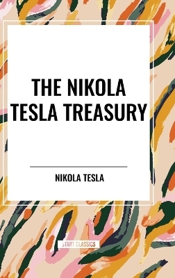 The Nikola Tesla Treasury - Nikola Tesla