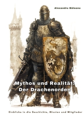 Mythos und Realität: Der Drachenorden - Alexandru Băleanu