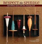 Respect the Spindle -  Abby Franquemont