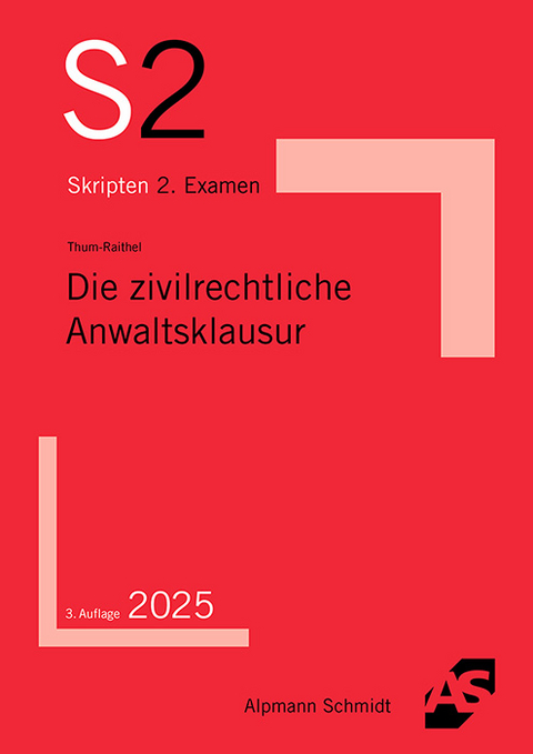 Die zivilrechtliche Anwaltsklausur - Jan-Christian Thum-Raithel