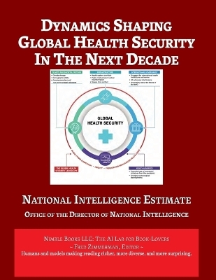 Dynamics Shaping Global Health Security in The Next Decade -  Director of National Intelligence